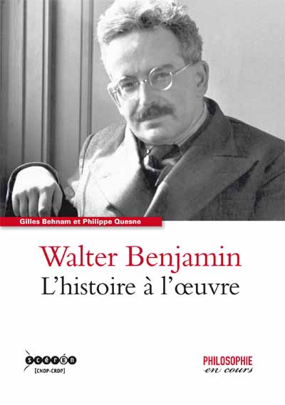 Walter Benjamin, l'histoire à l'œuvre