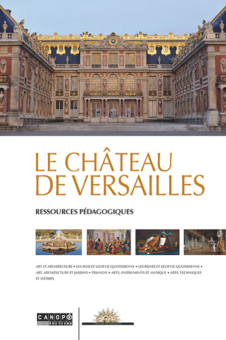Ressources Pedagogiques Le Chateau De Versailles Reseau Canope