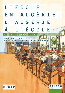 L’école en Algérie, l’Algérie à l’école, de 1830 à nos jours