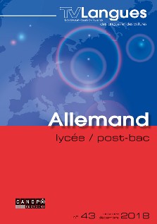 TVLangues. Allemand. Lycée/Post-bac, n° 43, octobre-novembre 2018
