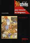 50 activités pour mesurer les longueurs