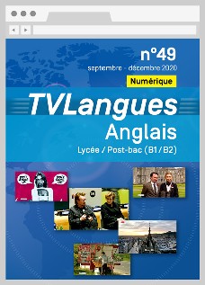 TVLangues. Anglais Lycée/Post-bac, n° 49 septembre-décembre 2020