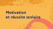 Motivation et réussite scolaire