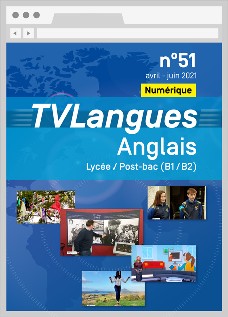 TVLangues. Anglais Lycée/Post-bac, n° 51 avril-juin 2021