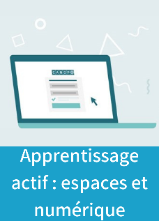 Apprentissage actif : espaces et numérique