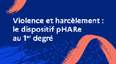 Violence et harcèlement : le dispositif pHARe au 1er degré 