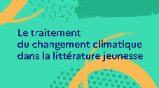 Le traitement du changement climatique dans la littérature jeunesse