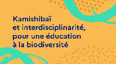 Kamishibaï et interdisciplinarité, pour une éducation à la biodiversité