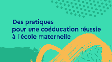 Des pratiques pour une coéducation réussie à l'école maternelle