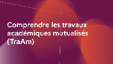 Comprendre les travaux académiques mutualisés (TraAm)
