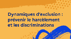 Dynamiques d’exclusion : prévenir le harcèlement et les discriminations