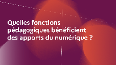 Quelles fonctions pédagogiques bénéficient des apports du numérique ?