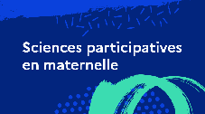 Sciences participatives en maternelle