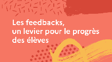Les feedbacks, un levier pour le progrès des élèves