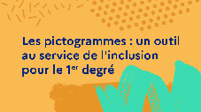 Les pictogrammes : un outil au service de l'inclusion pour le 1er degré