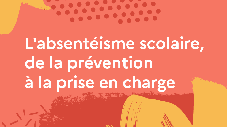 L'absentéisme scolaire, de la prévention à la prise en charge