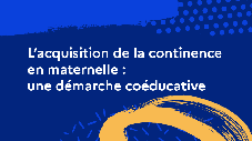 L’acquisition de la continence en maternelle : une démarche coéducative 