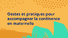 Gestes et pratiques pour accompagner la continence en maternelle