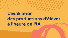 L’évaluation des productions d’élèves à l’heure de l’IA 