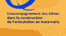 L'accompagnement des élèves dans la construction de l'articulation en maternelle