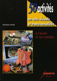 50 Activites En Arts Visuels Et Transversalites Reseau Canope