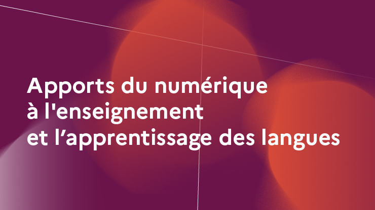 Apports du numérique à l'enseignement - Apprentissage des langues