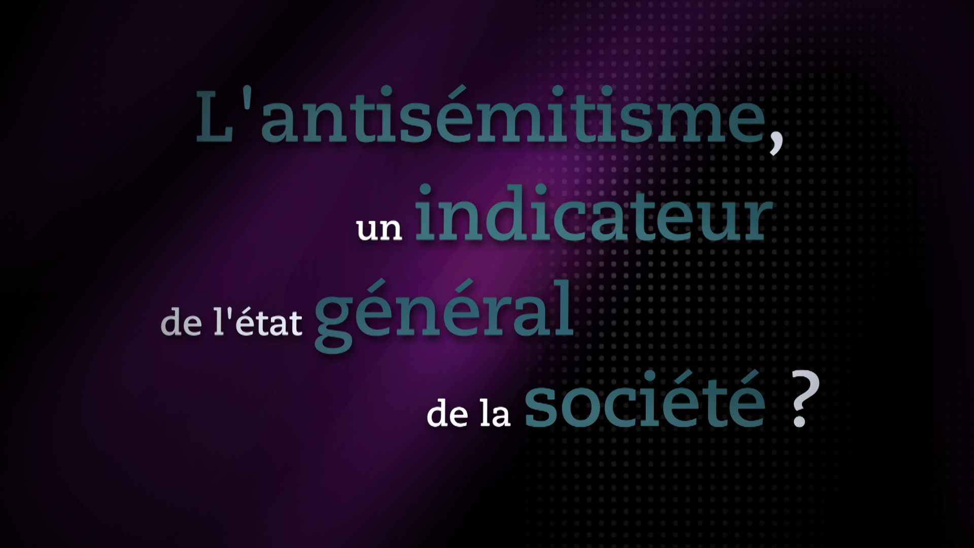 L'antisémitisme : un indicateur de l'état général de la société ?