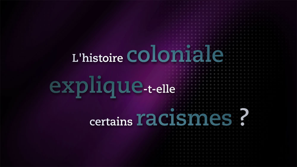L'histoire coloniale explique-t-elle certains racismes ?