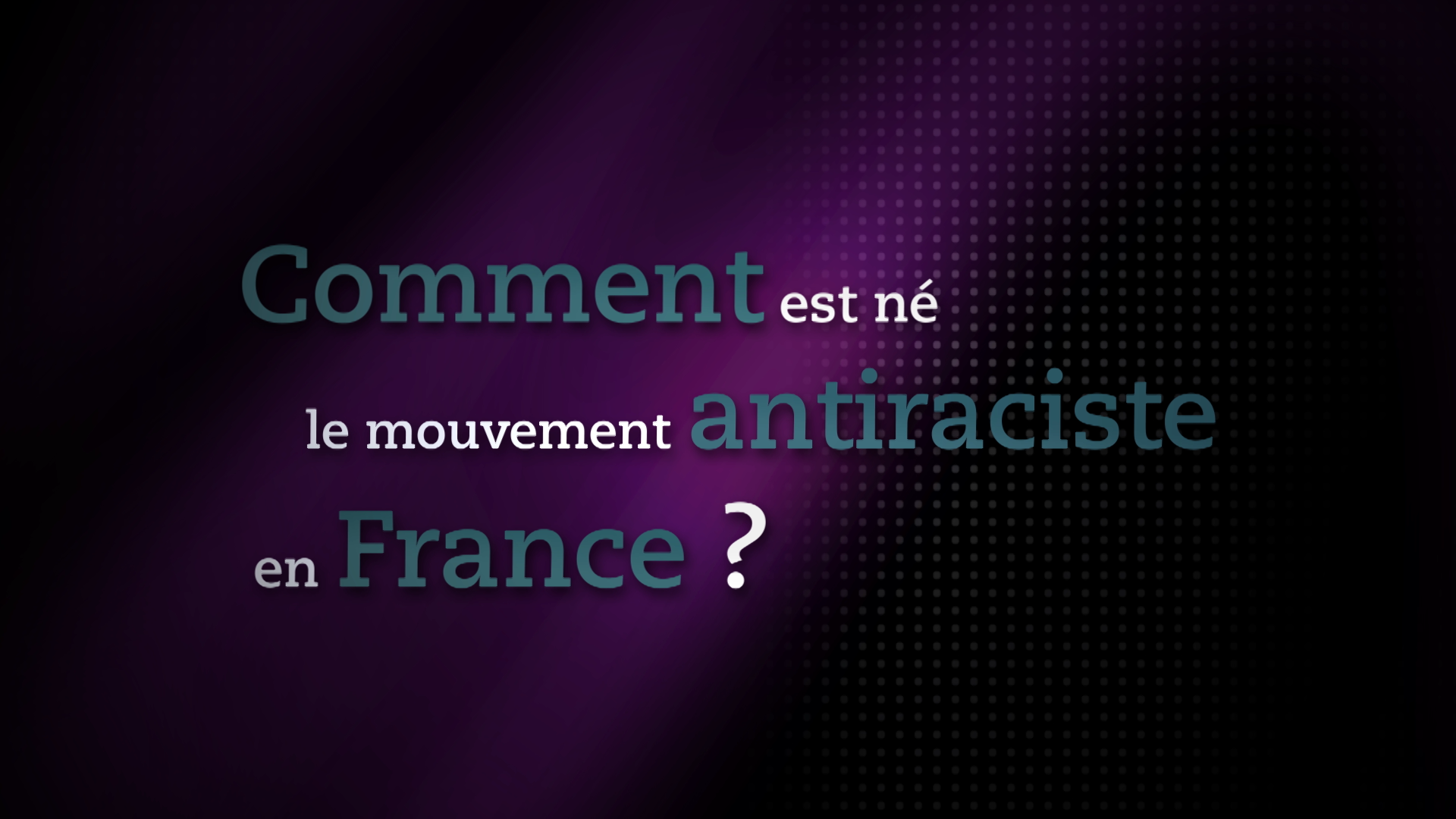 Comment est né le mouvement antiraciste en France ?